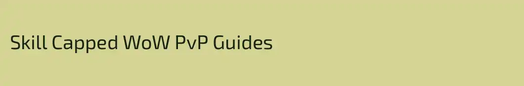 Skill Capped WoW PvP Guides